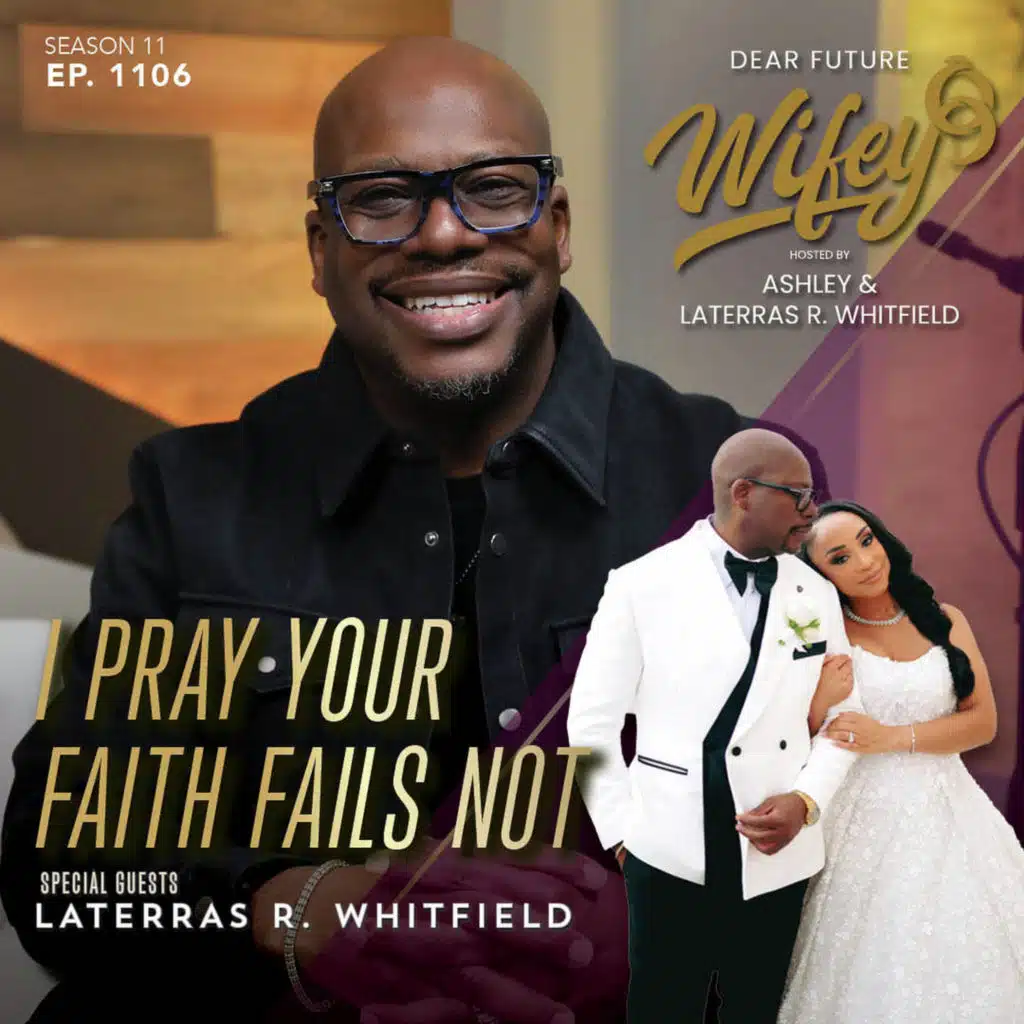 Pray Your Faith Fails Not (Guest: Laterras R. Whitfield)