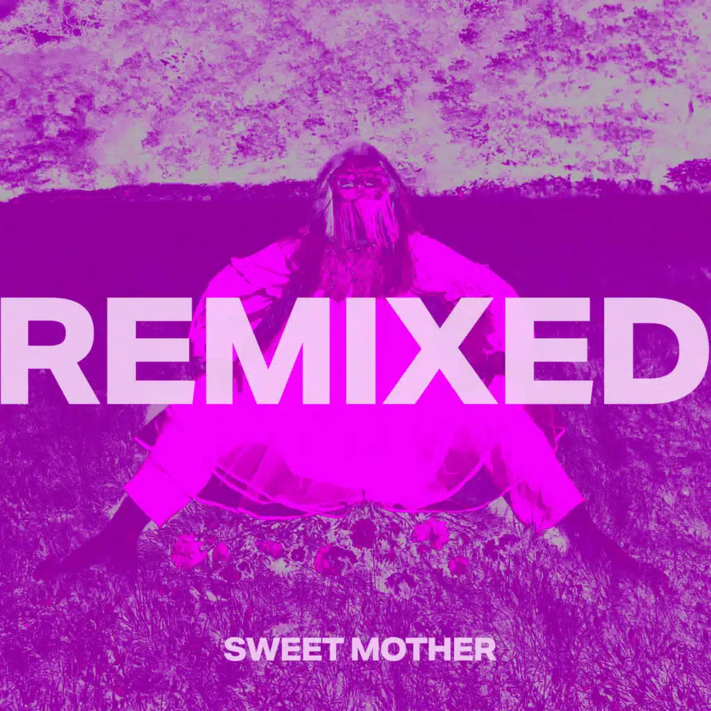 Sweet Mother Remixed