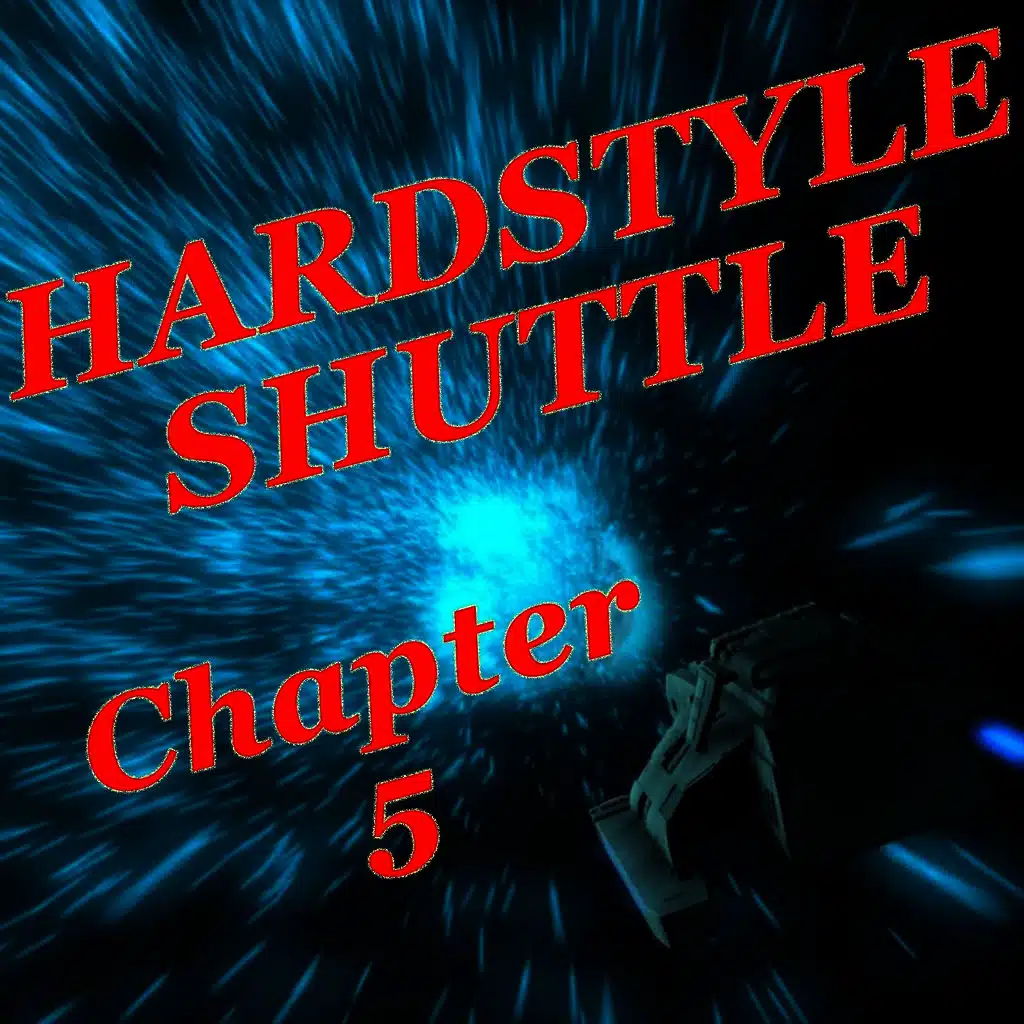 Hardstyle Shuttle Chapter 5