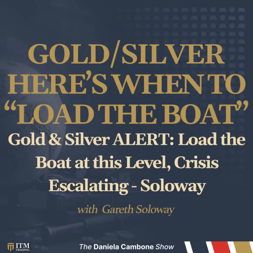 Gold & Silver ALERT: Load the Boat at this Level, Crisis Escalating - Soloway