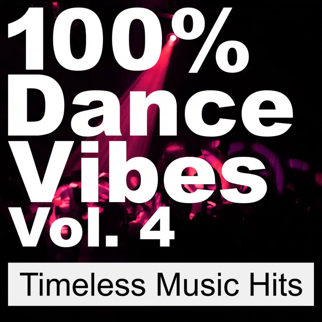 100% Dance Vibes, Vol. 4 (Timeless Music Hits)