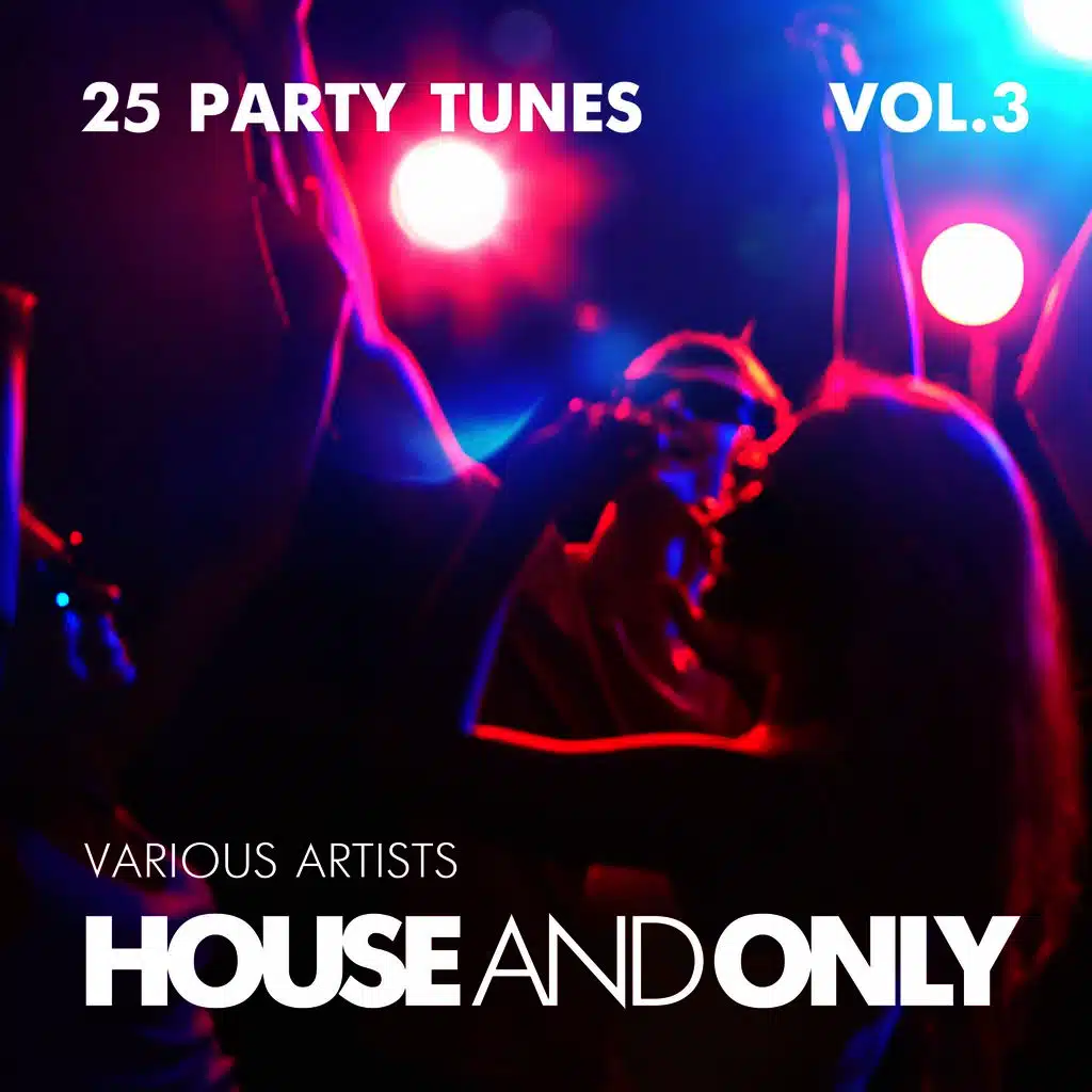 House and Only (25 Party Tunes), Vol. 3
