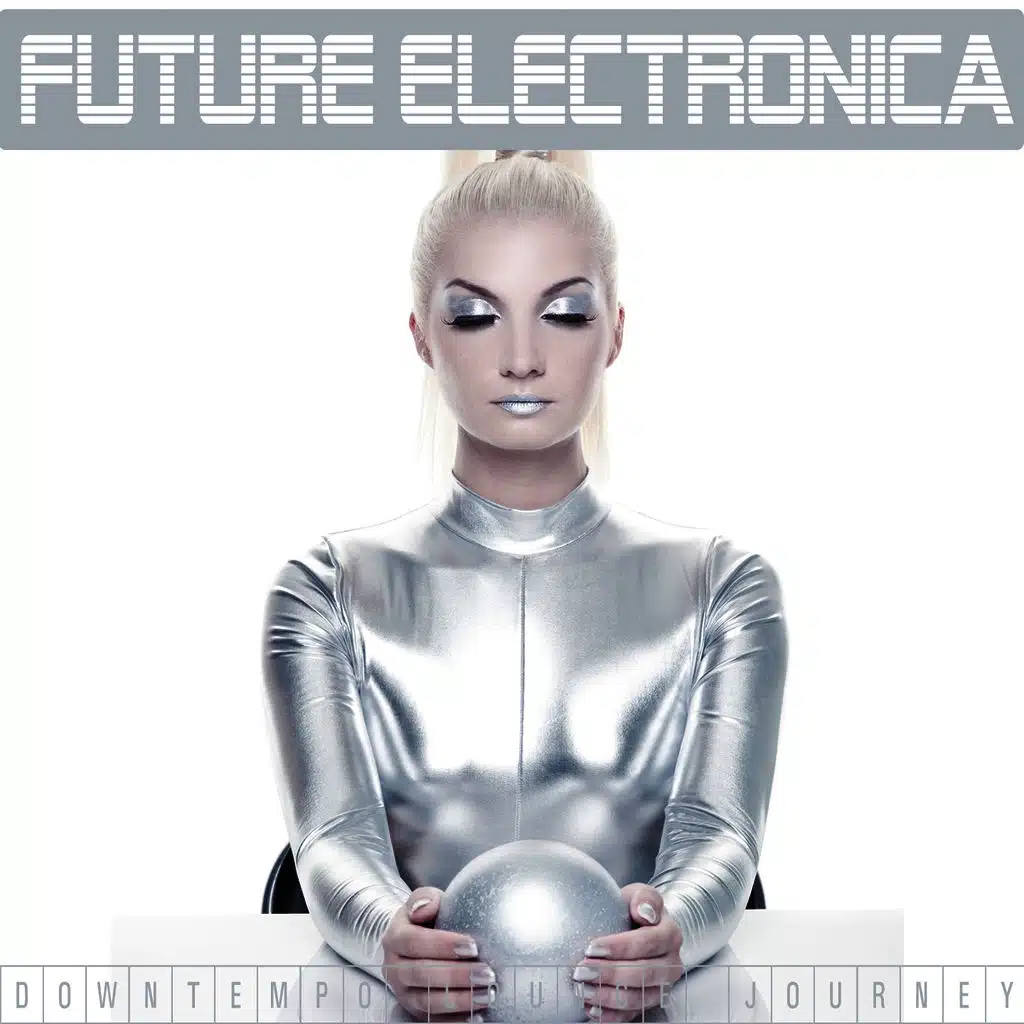 Future  Electronica (Downtempo Lounge Journey)