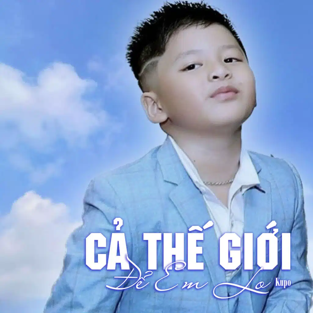 Cả Thế Giới Để Em Lo #1