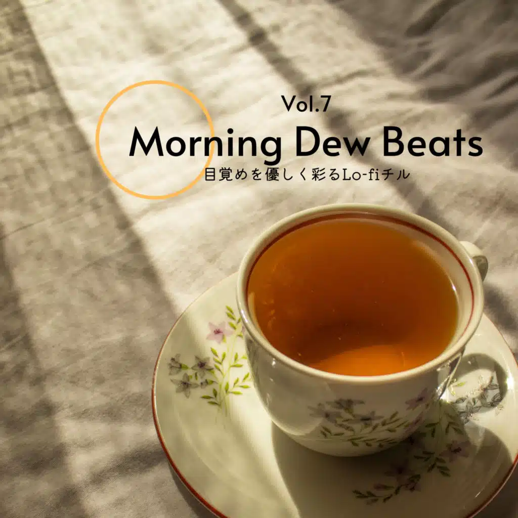 Morning Dew Beats-目覚めを優しく彩るLo-fiチル Vol.7