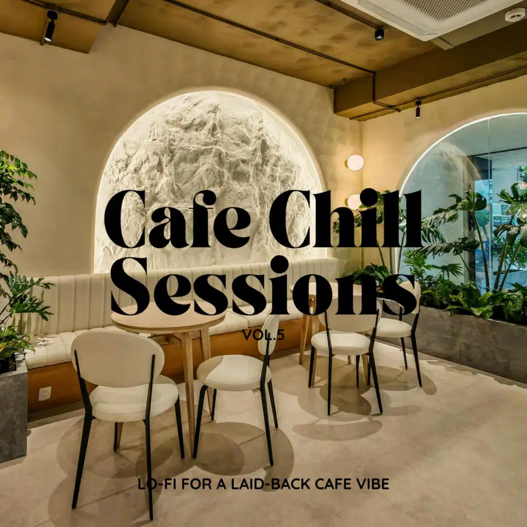 Cafe Chill Sessions: Lo-fi for a Laid-back Cafe Vibe Vol.5