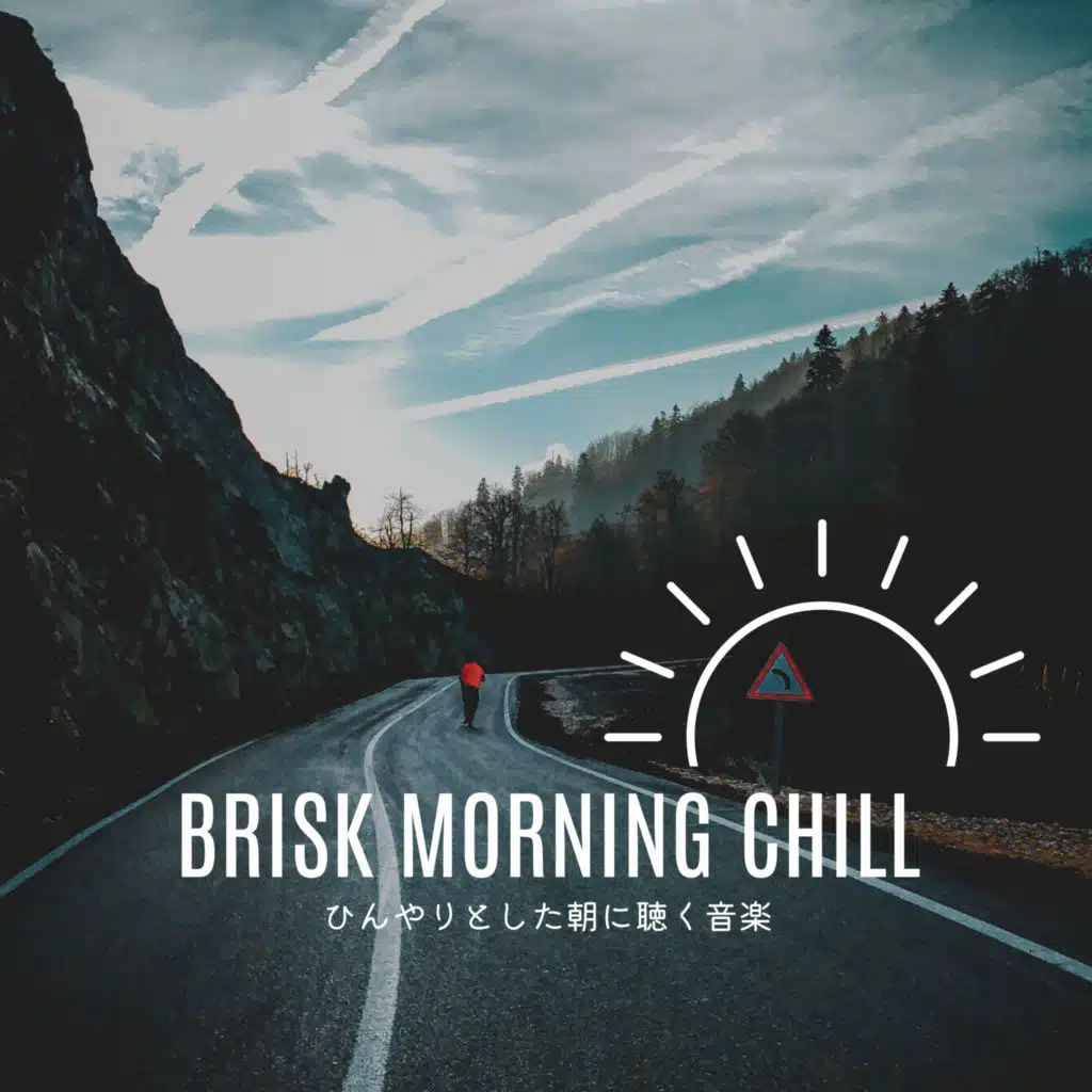 Brisk Morning Chill - ひんやりとした朝に聴く音楽