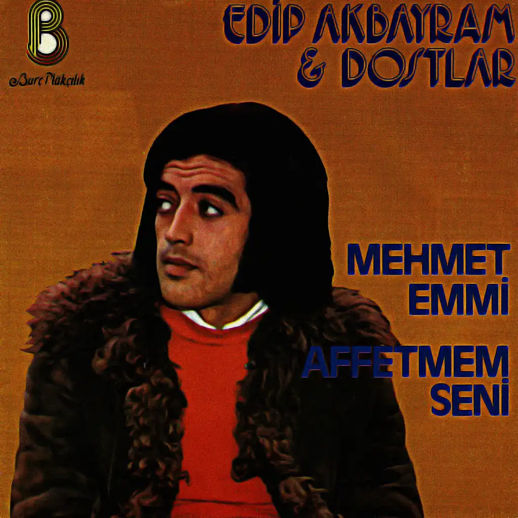 Mehmet Emmi - Affetmem Seni (feat. Dostlar)