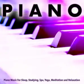 Piano Music For Sleep, Studying, Spa, Yoga, Meditation and Relaxation