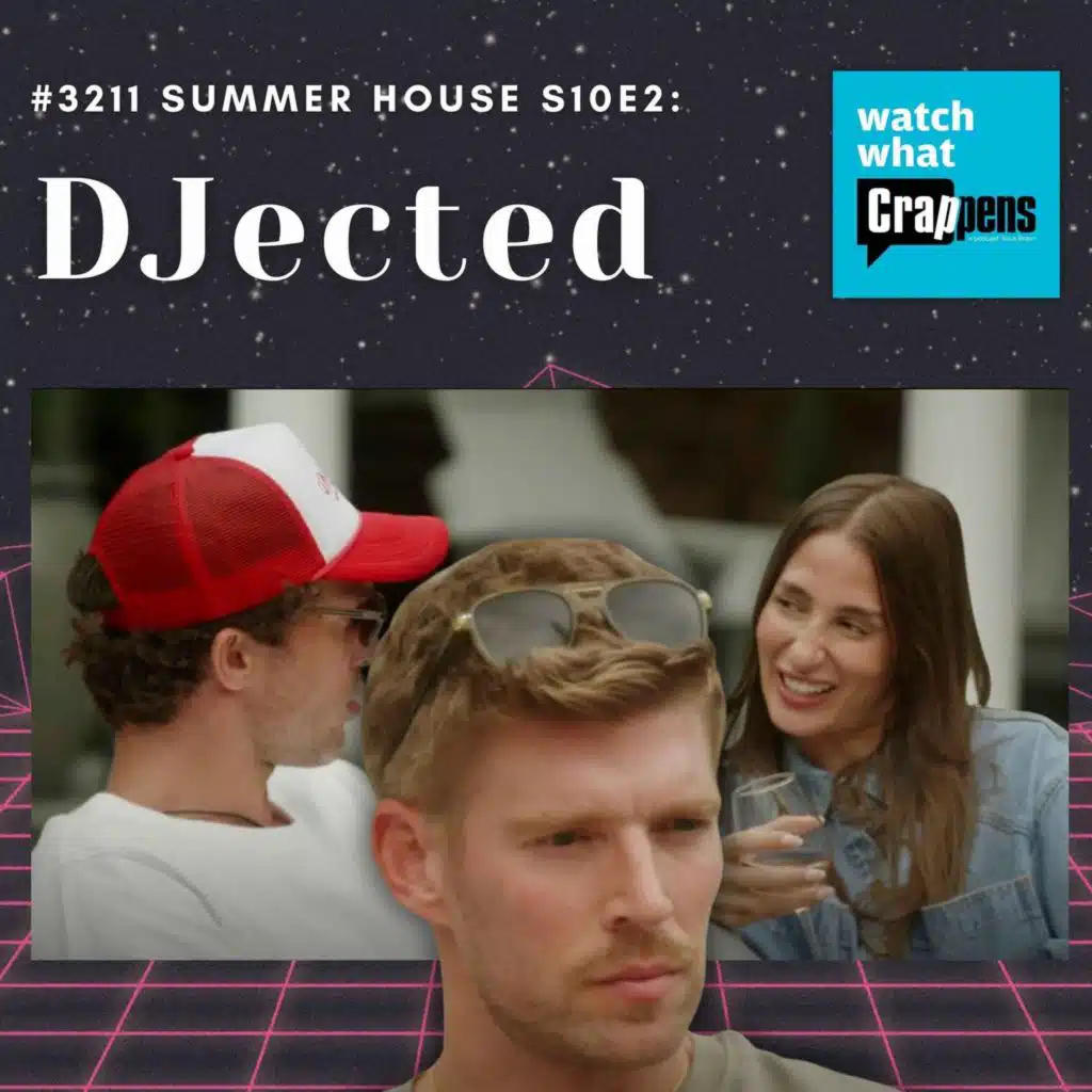 #3211 Summer House S10E2:  DJected
