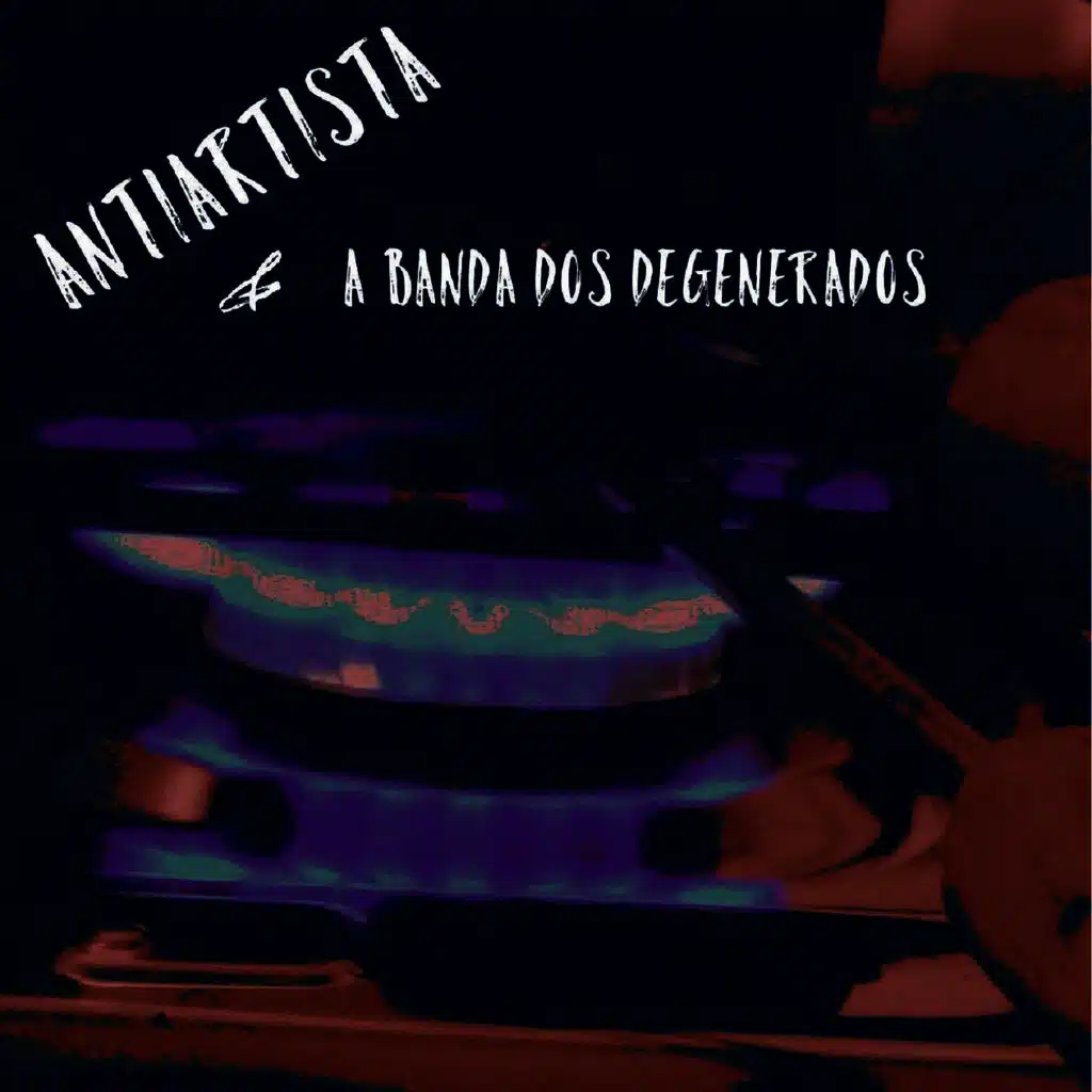 Antiartista & a Banda dos Degenerados