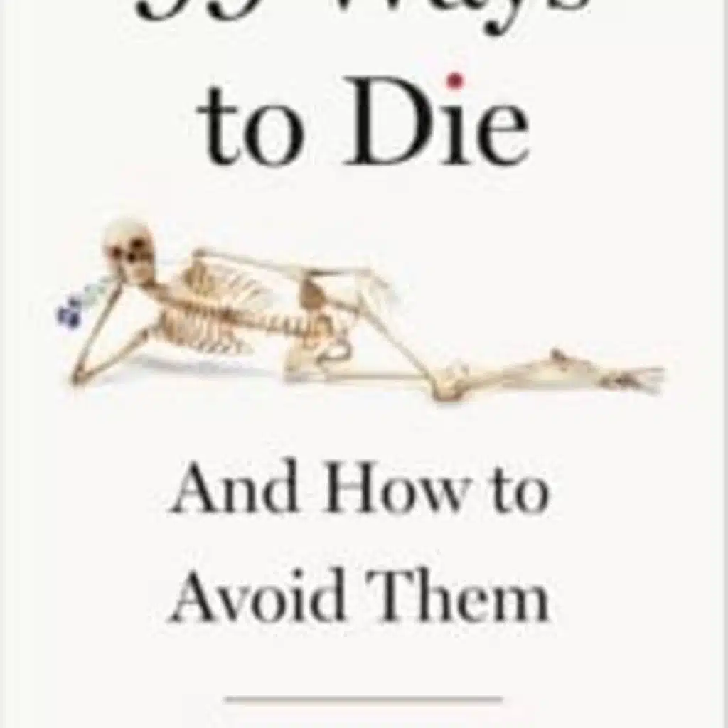 The Chris Voss Show Podcast – 99 Ways to Die: And How to Avoid Them by Ashely Alker M.D.