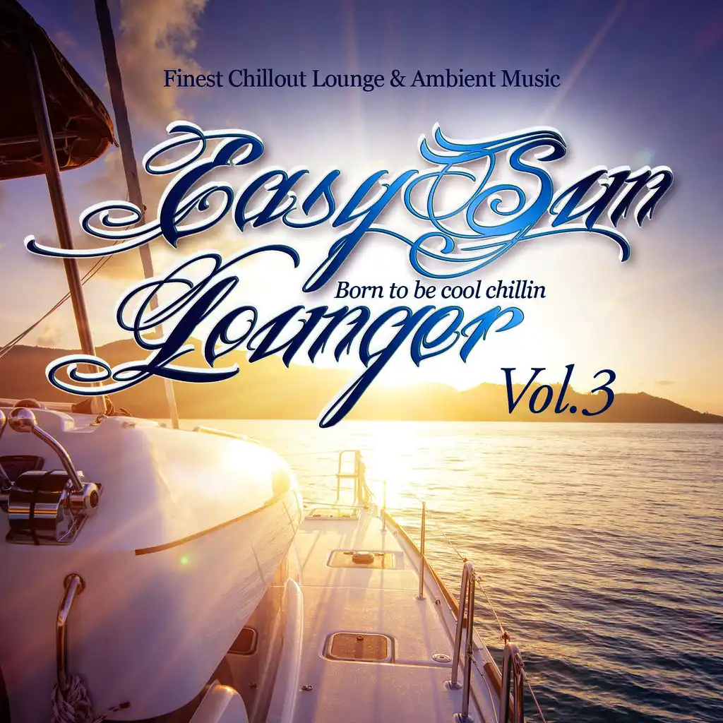 Easy Sun Lounger, Born to Be Cool Chillin, Vol.3 (Finest Chill Out Lounge & Ambient Music)