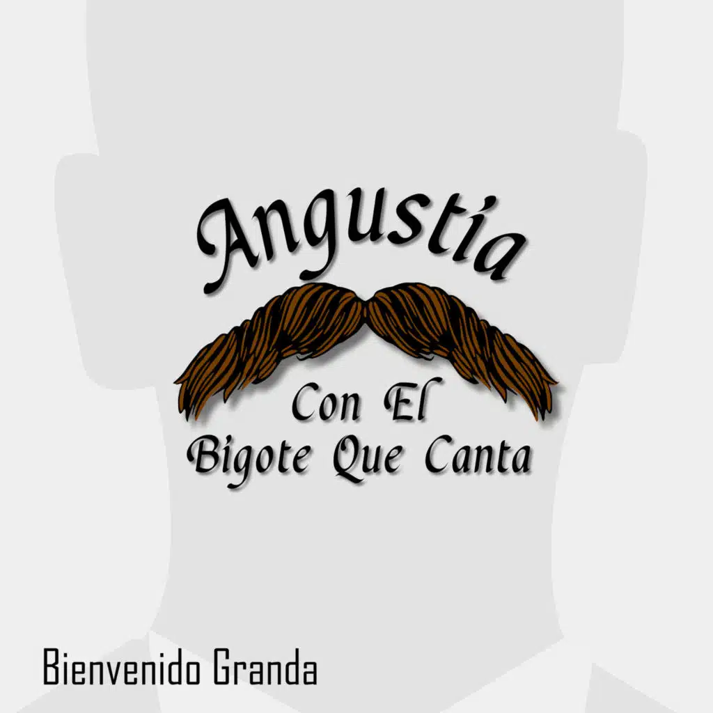 Angustia Con El Bigote Que Canta