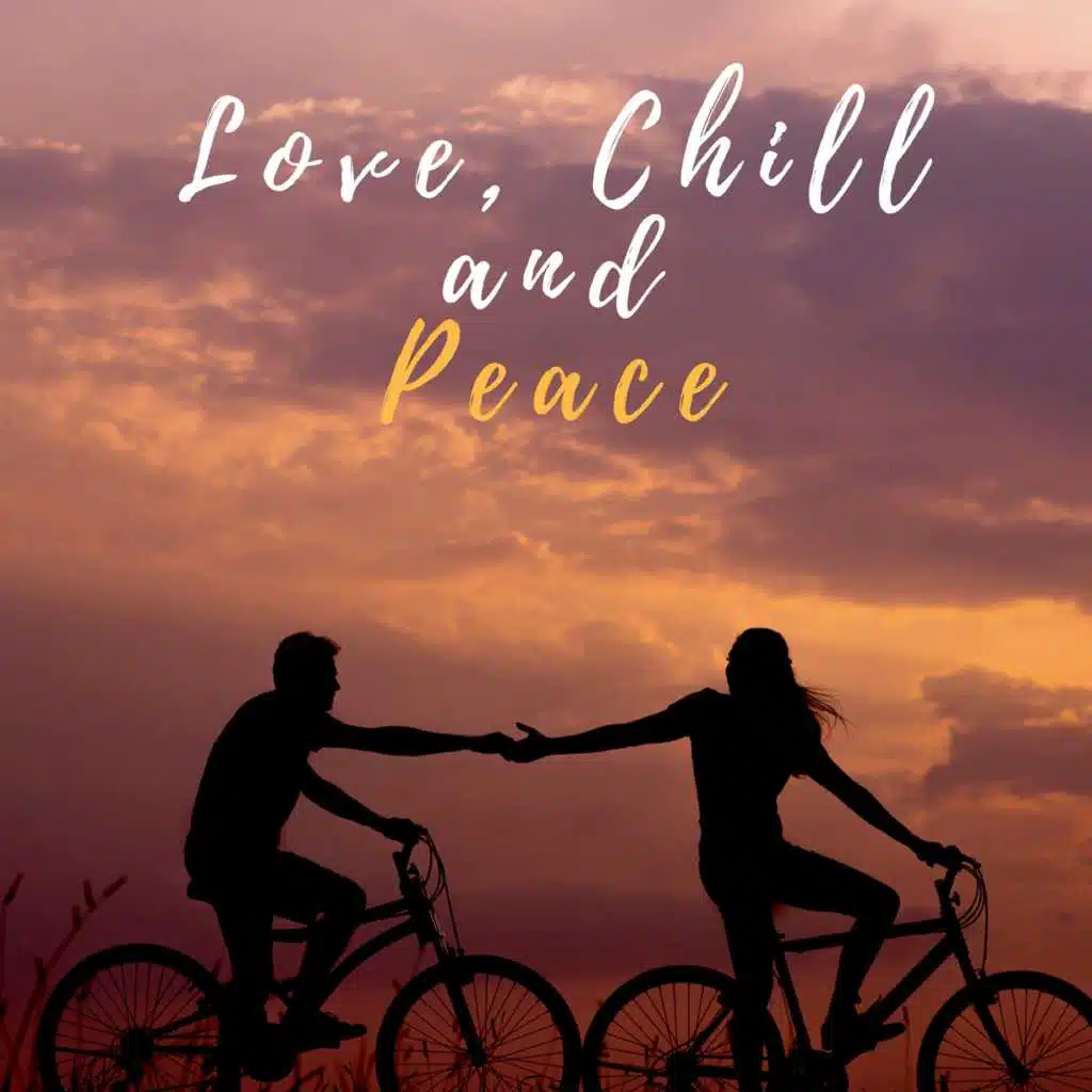 Love, Chill And Peace