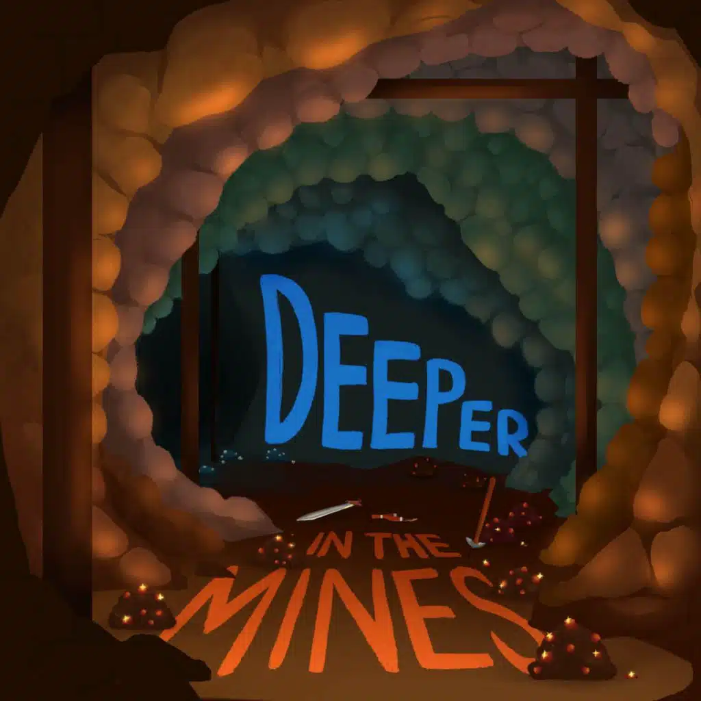 Deeper in the Mines
