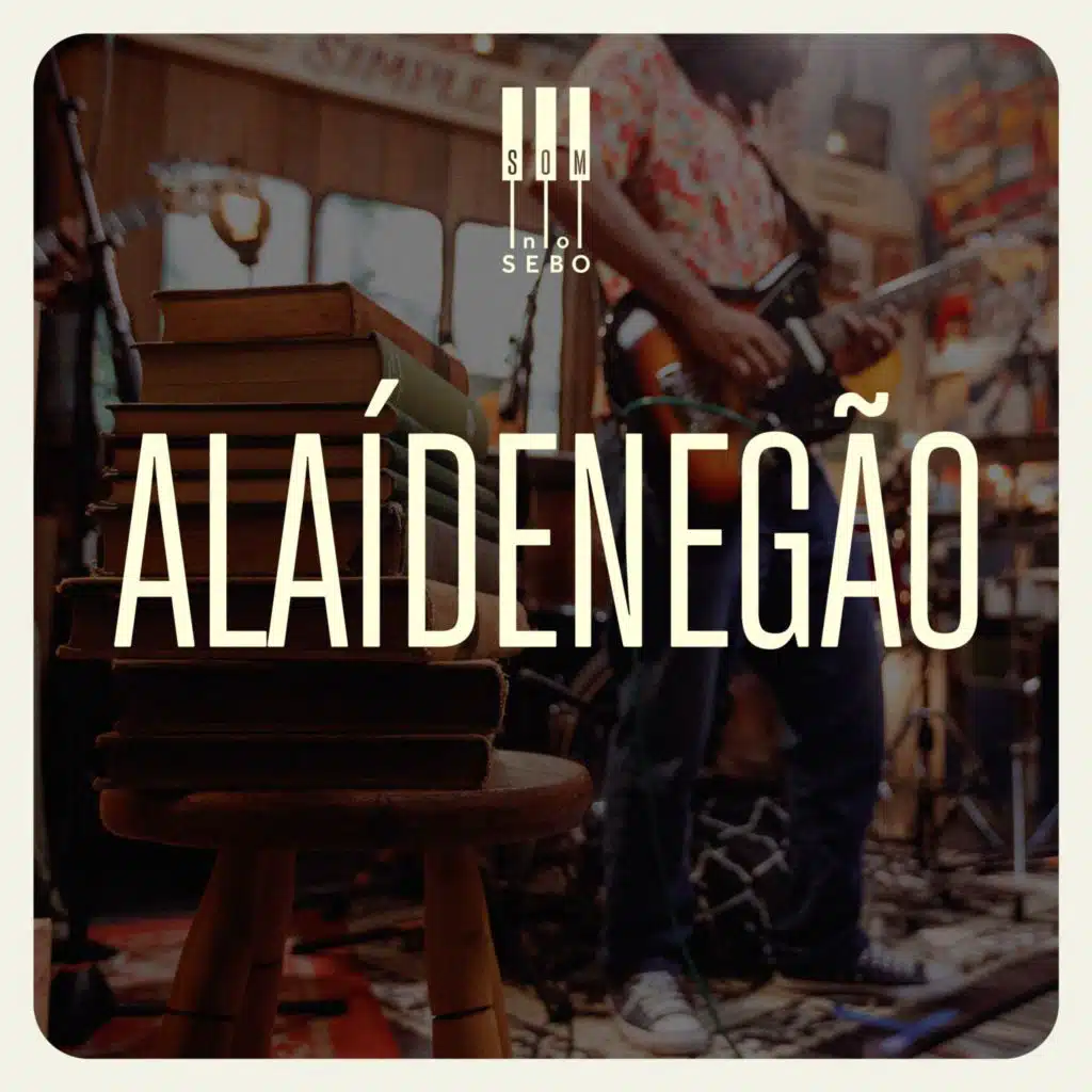 Alaídenegão | Som No Sebo (Ao Vivo)