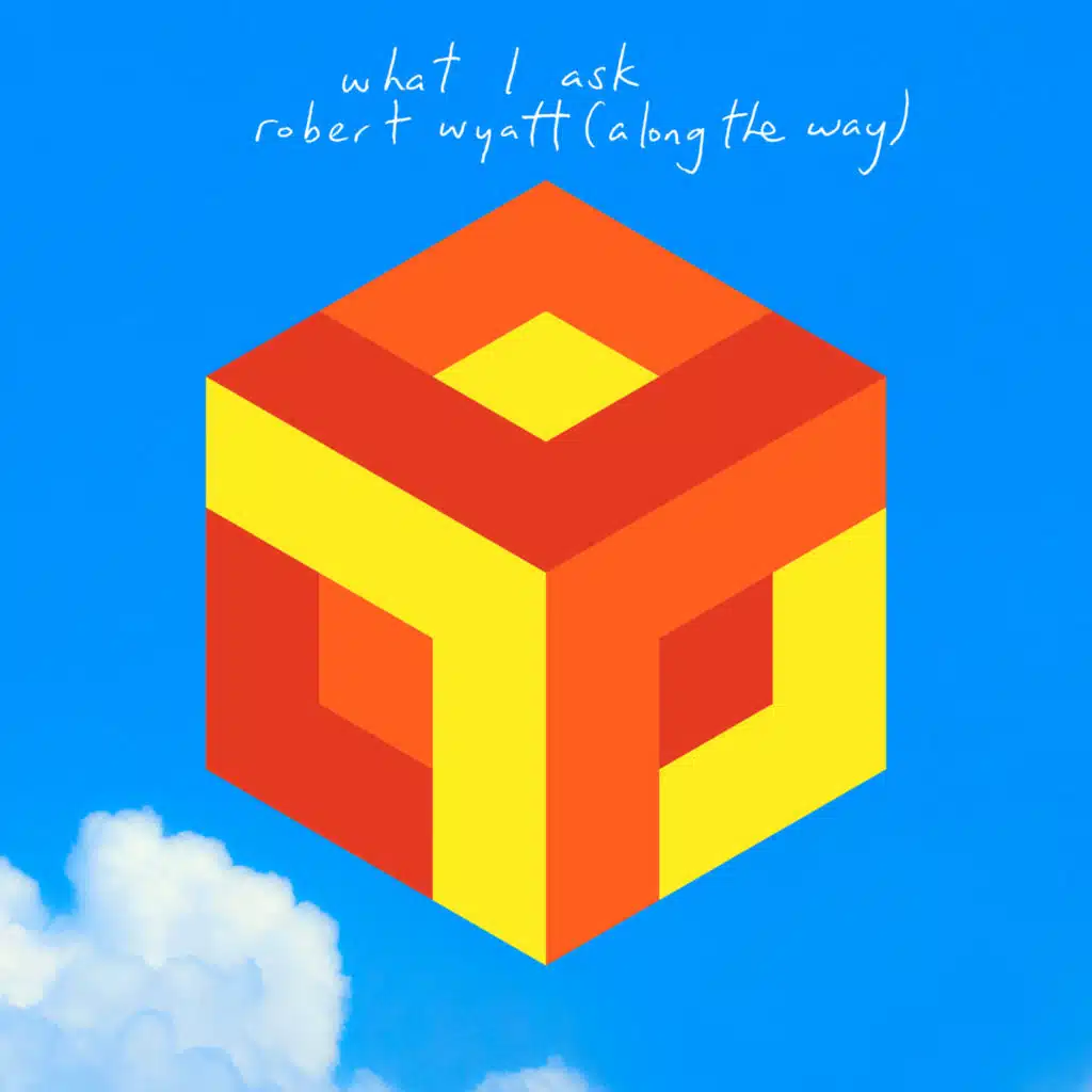 what i ask / robert wyatt (along the way)