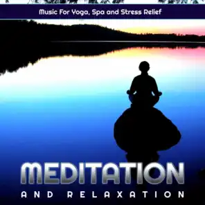 Meditation and Relaxation Music For Yoga, Spa and Stress Relief