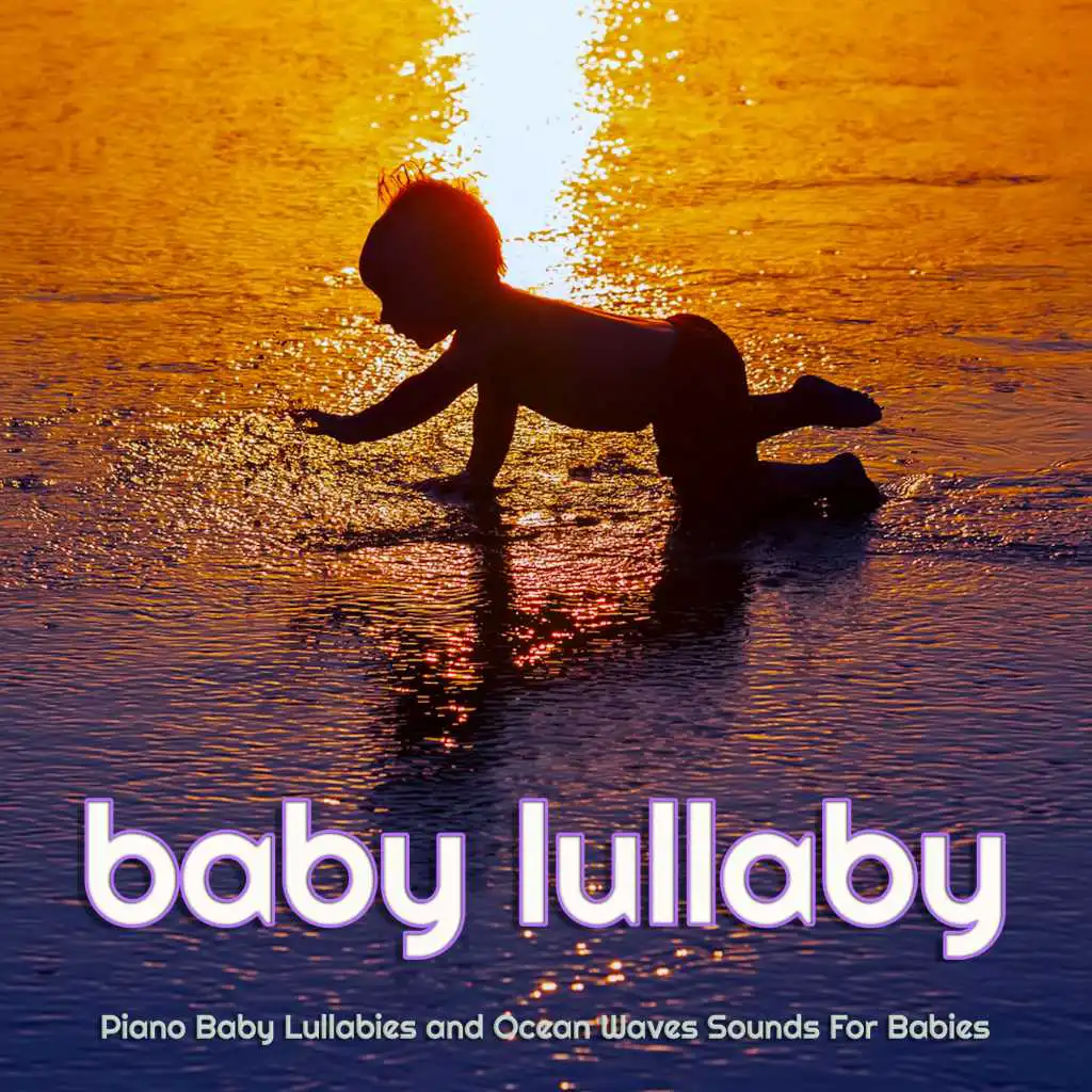 Piano Baby Lullabies and Ocean Waves Sounds For Babies