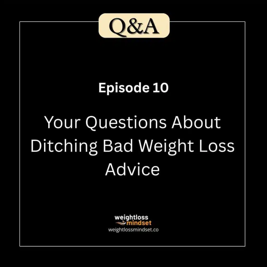 Q&A10 Your Questions About Ditching Bad Weight Loss Advice