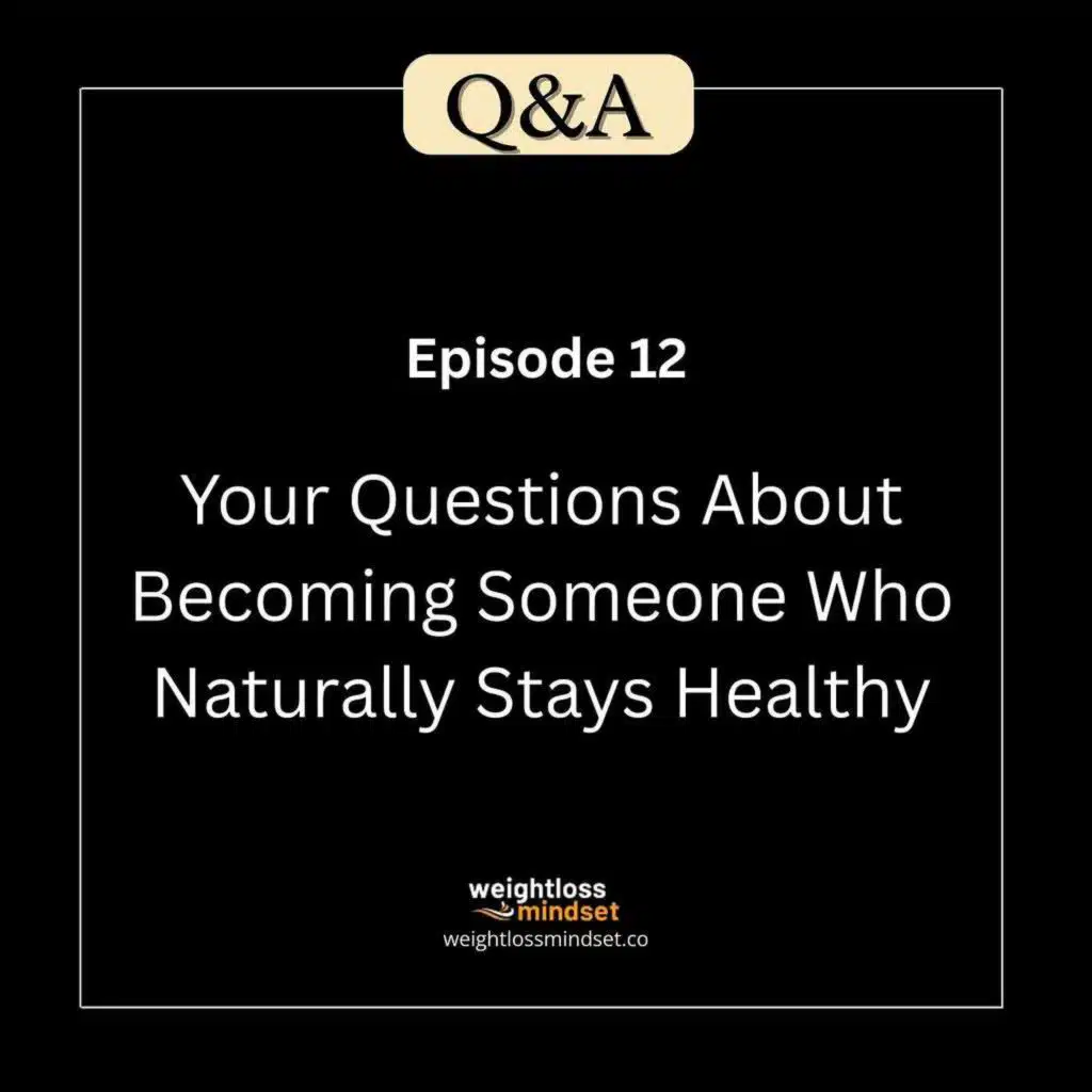 Q&A 12 Your Questions About Becoming Someone Who Naturally Stays Healthy