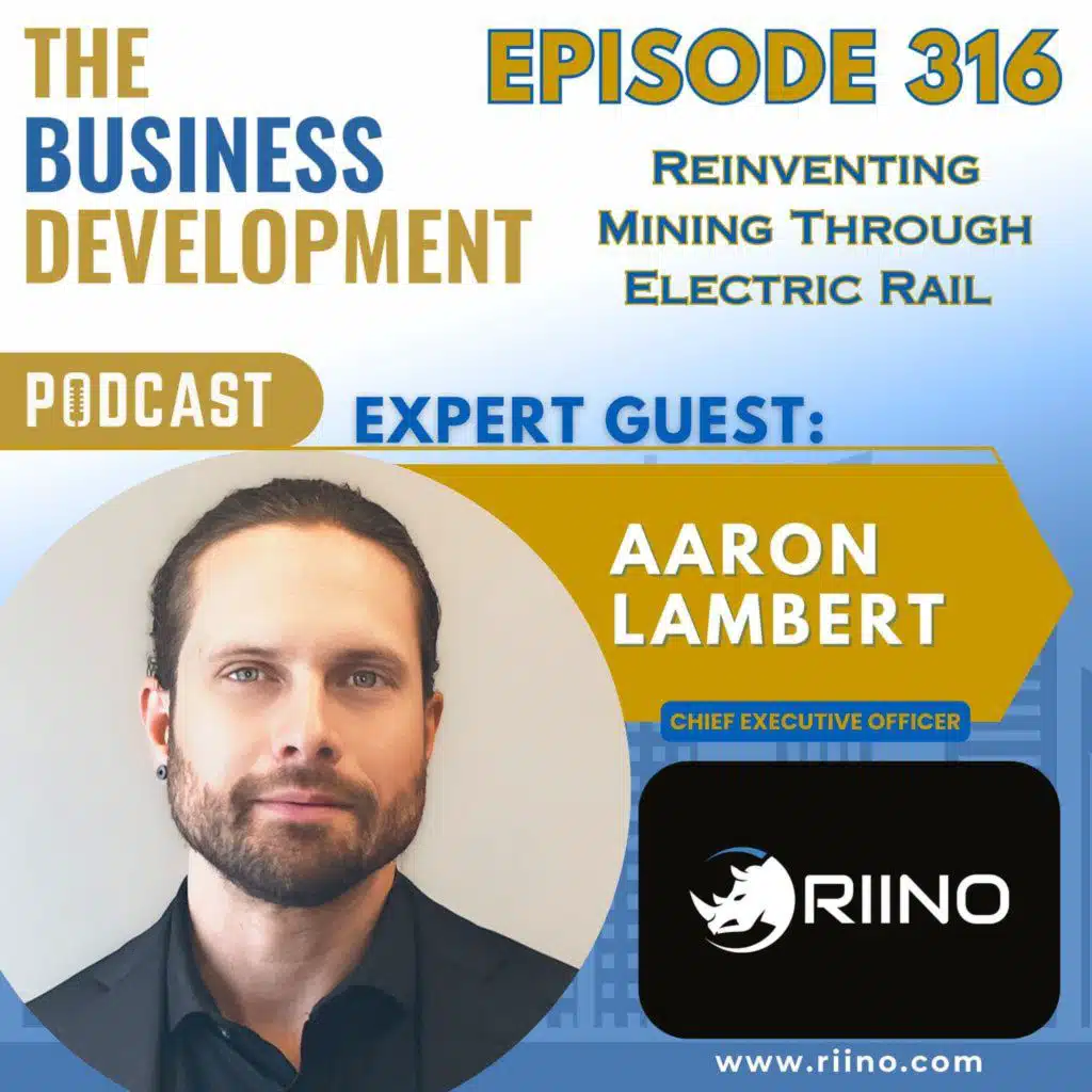 Reinventing Mining Through Electric Rail with Aaron Lambert