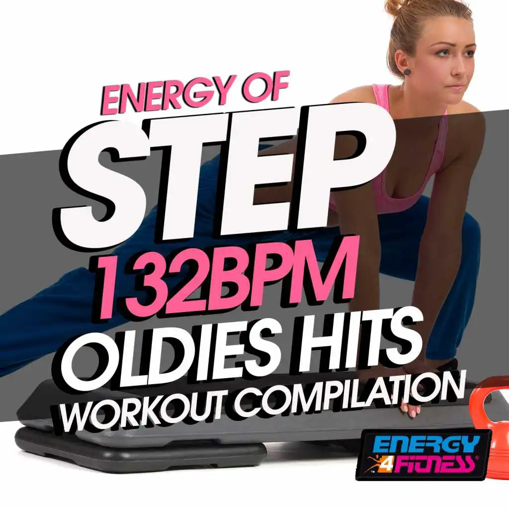 Energy of Step 132 BPM Oldies Hits Workout Compilation