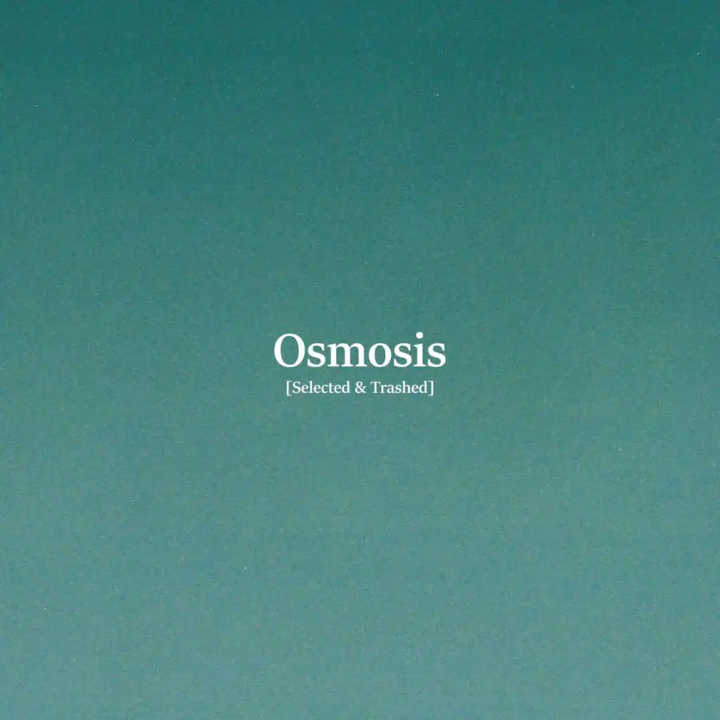 Osmosis[Selected & Trashed]