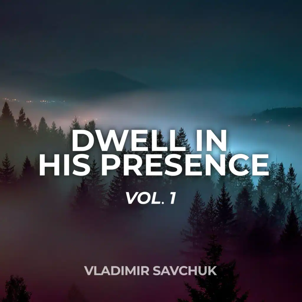 Dwell in His Presence, Vol. 1