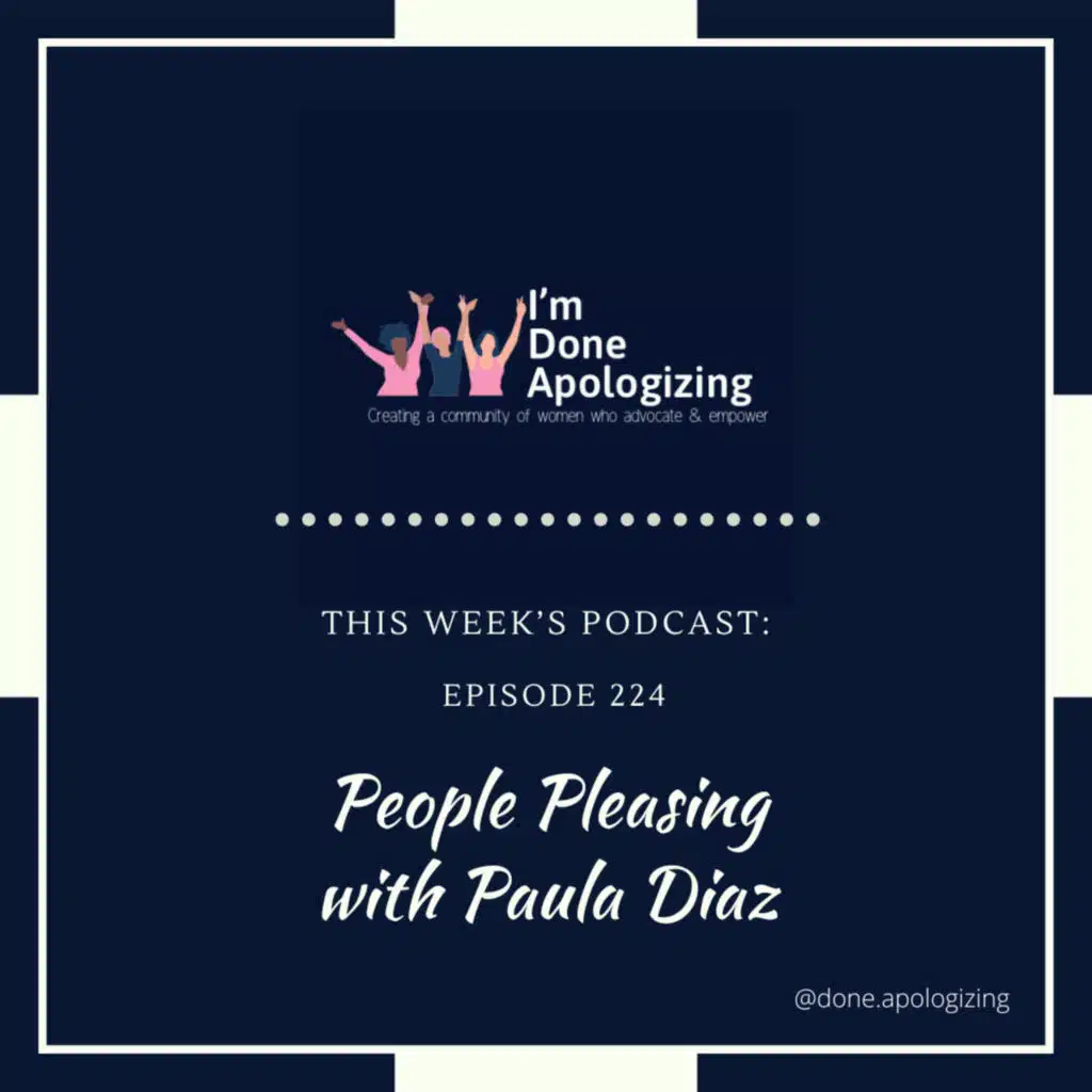 Ep. 224-People Pleasing with Paula Diaz