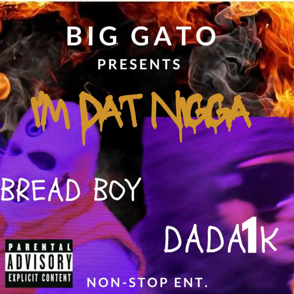 I'm Dat Nigga (feat. DaDa1K & Bread Boy)
