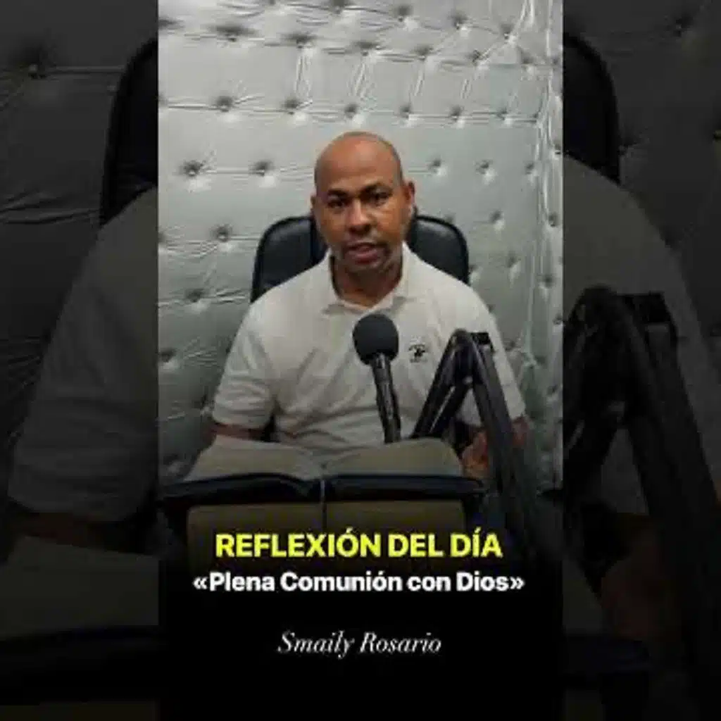 REFLEXIÓN DEL DÍA | Plena Comunión con Dios - Smaily Rosario