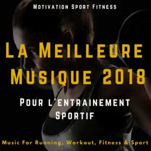La meilleure musique 2018 pour l'entrainement sportif (Music for Running, Workout, Fitness & Sport)