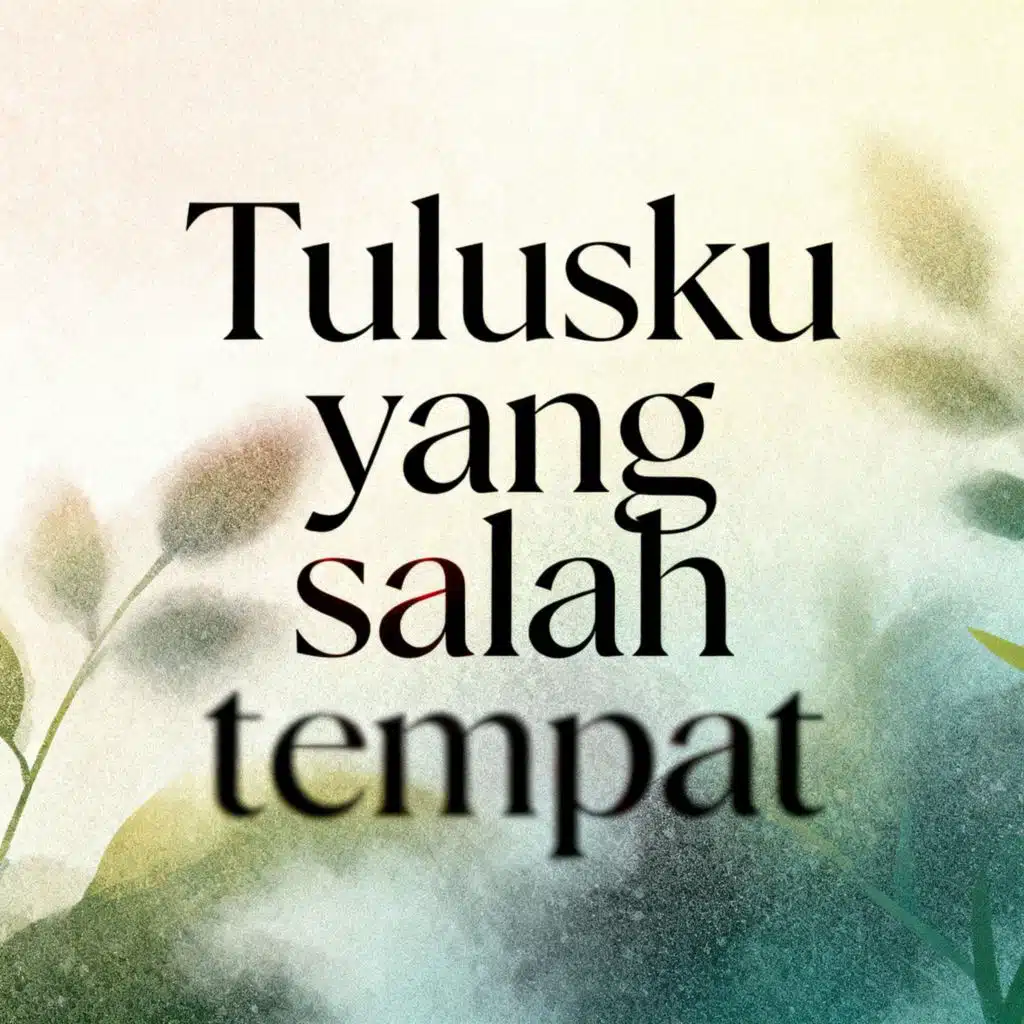 Tulusku yang salah tempat