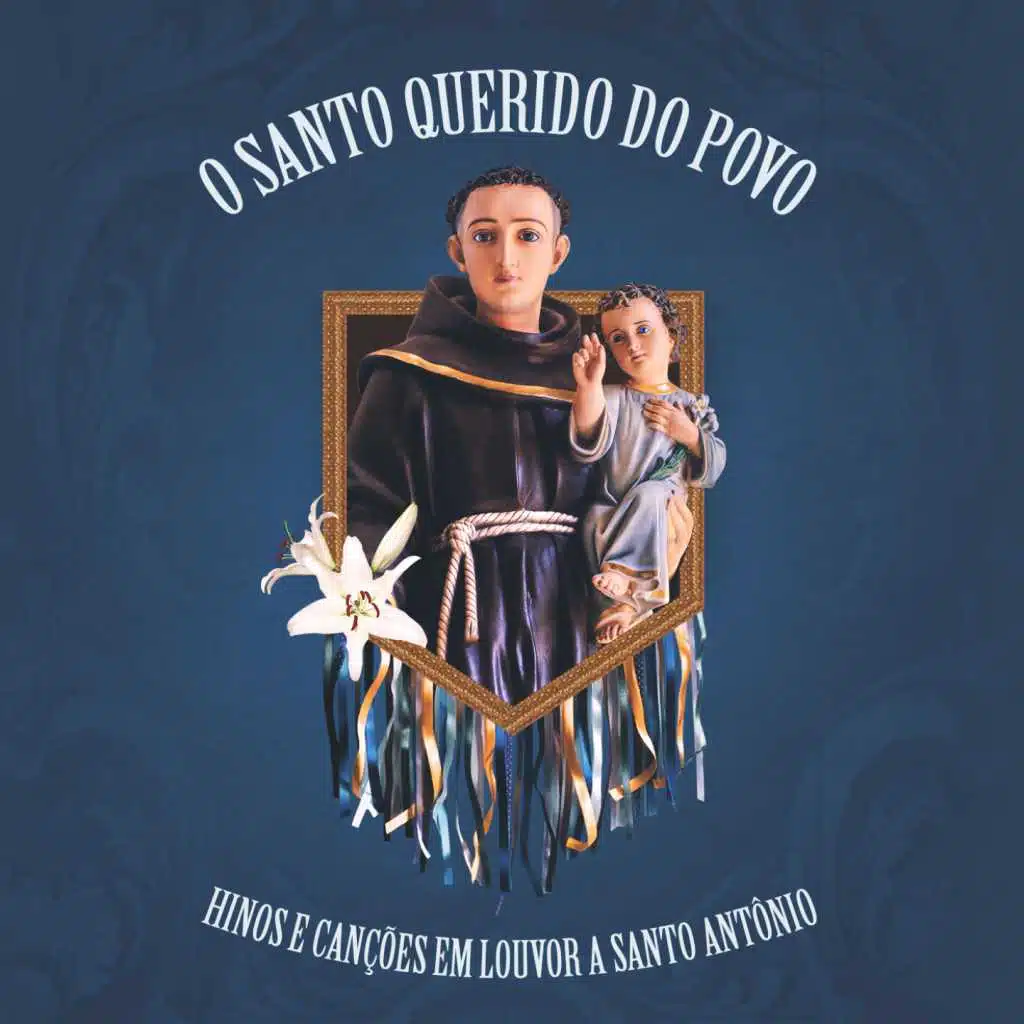 O Santo Querido do Povo (Hinos e Canções em Louvor a Santo Antônio)