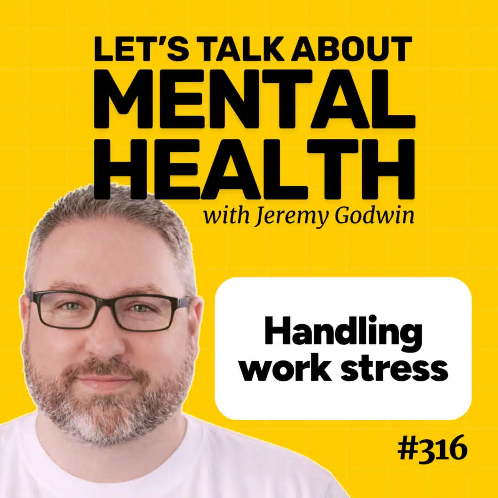Work stress is destroying your mental health (Episode 316)