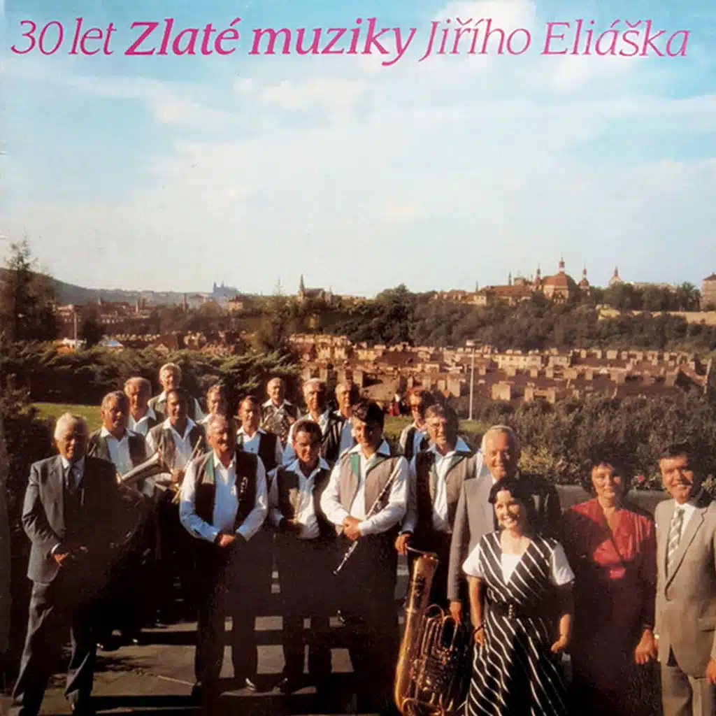 30 let Zlaté muziky Jiřího Eliáška
