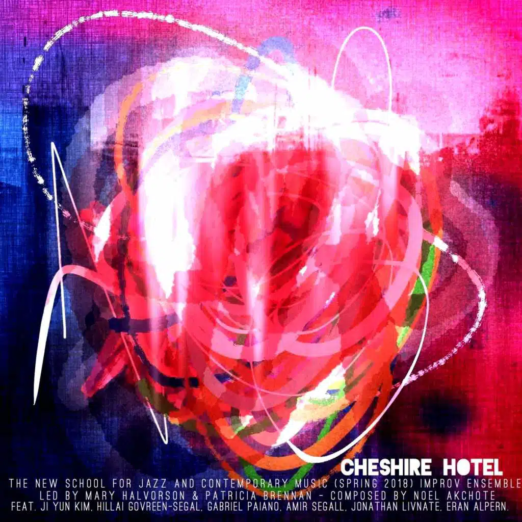 Cheshire Hotel (Spring 2018) [feat. Ji Yun Kim, Hillai Govreen-Segal, Gabriel Paiano, Amir Segall, Jonathan Livnate & Eran Alpern]