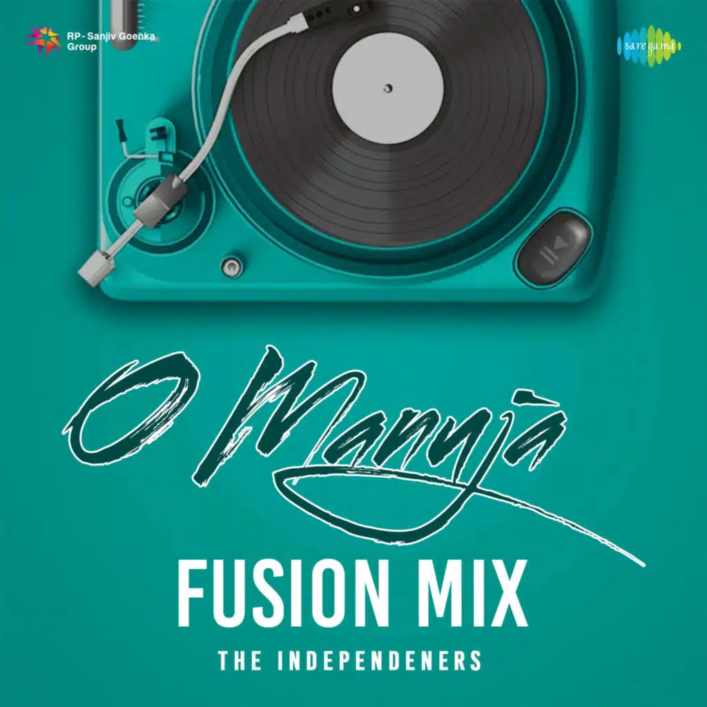 O Manuja (Fusion Mix) [feat. The Independeners]