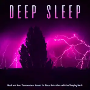 Deep Sleep Music and Asmr Thunderstorm Sounds For Sleep, Relaxation and Calm Sleeping Music