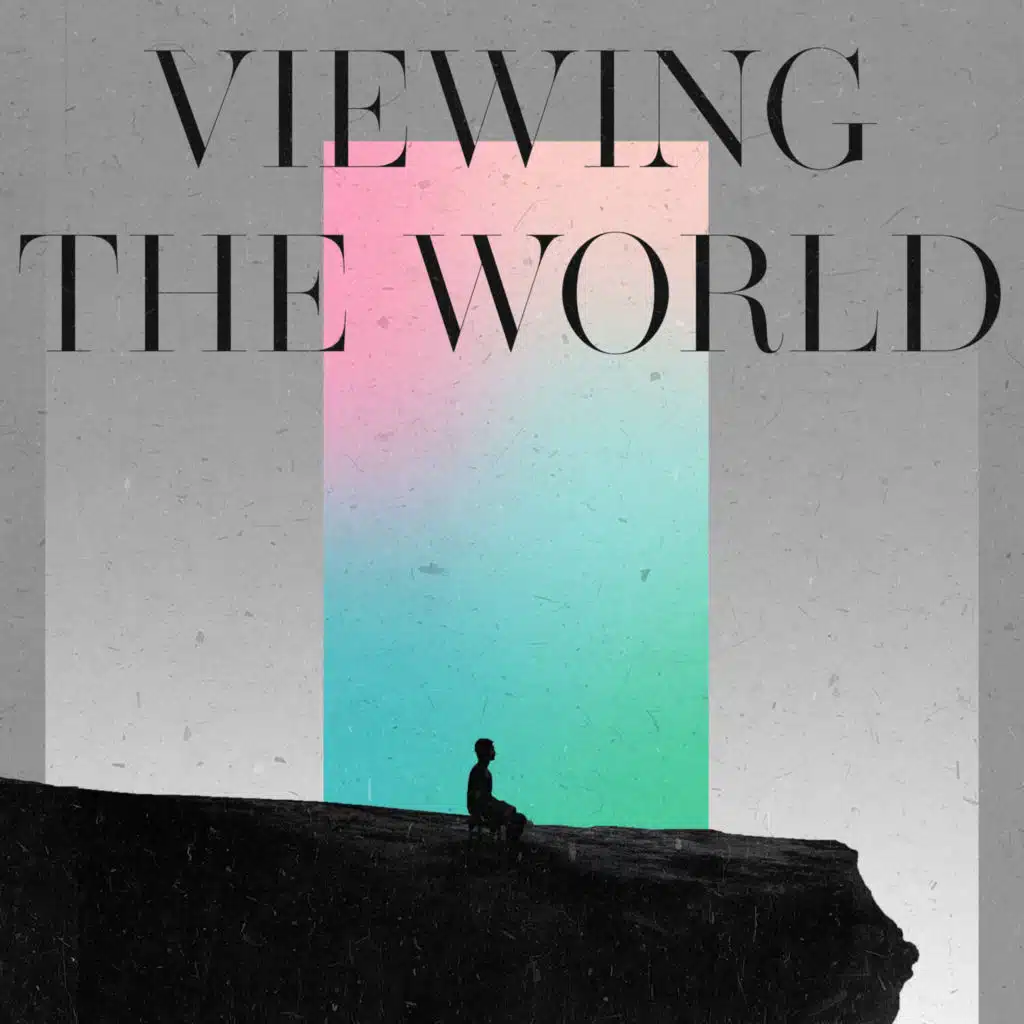 Viewing The World