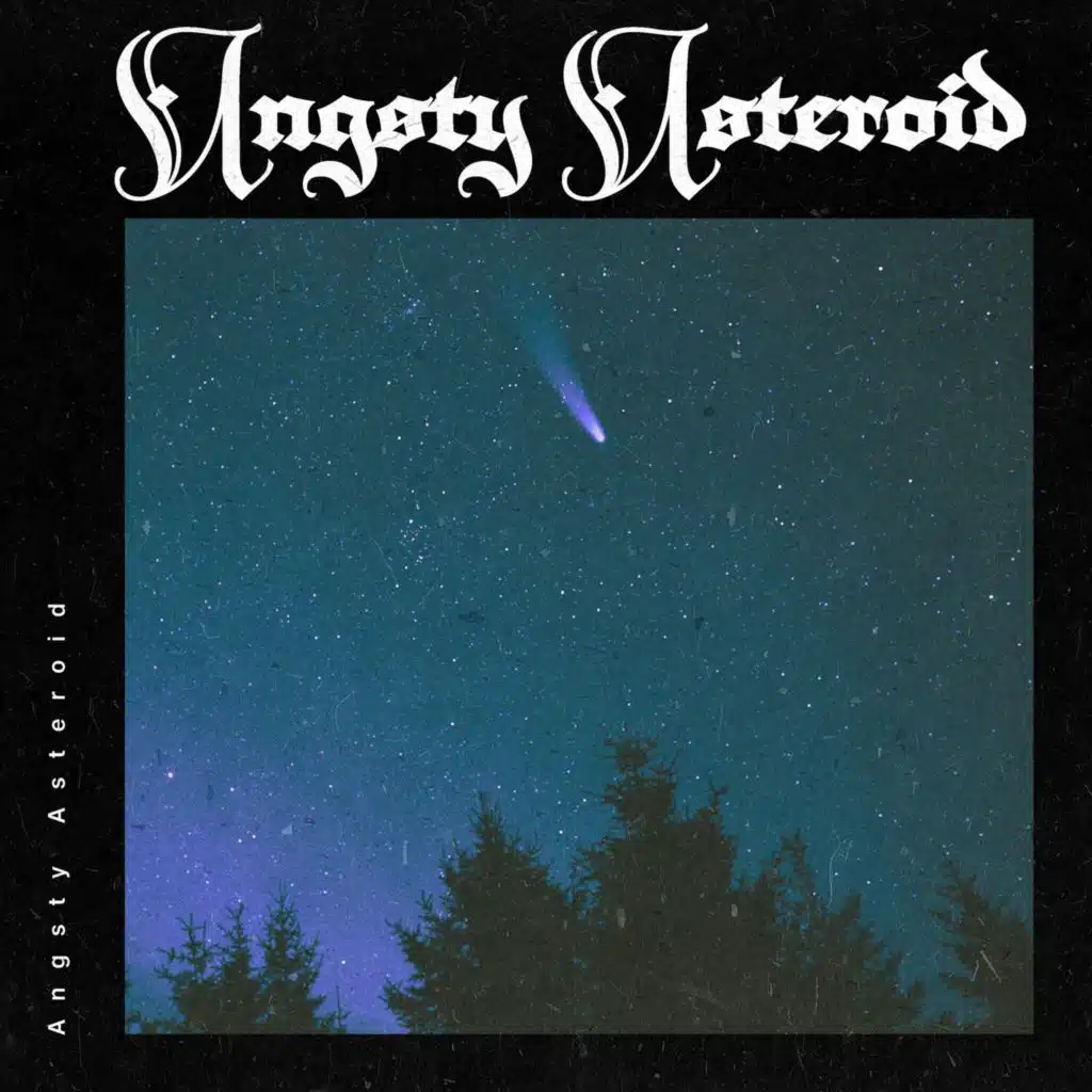 Angsty Asteroid