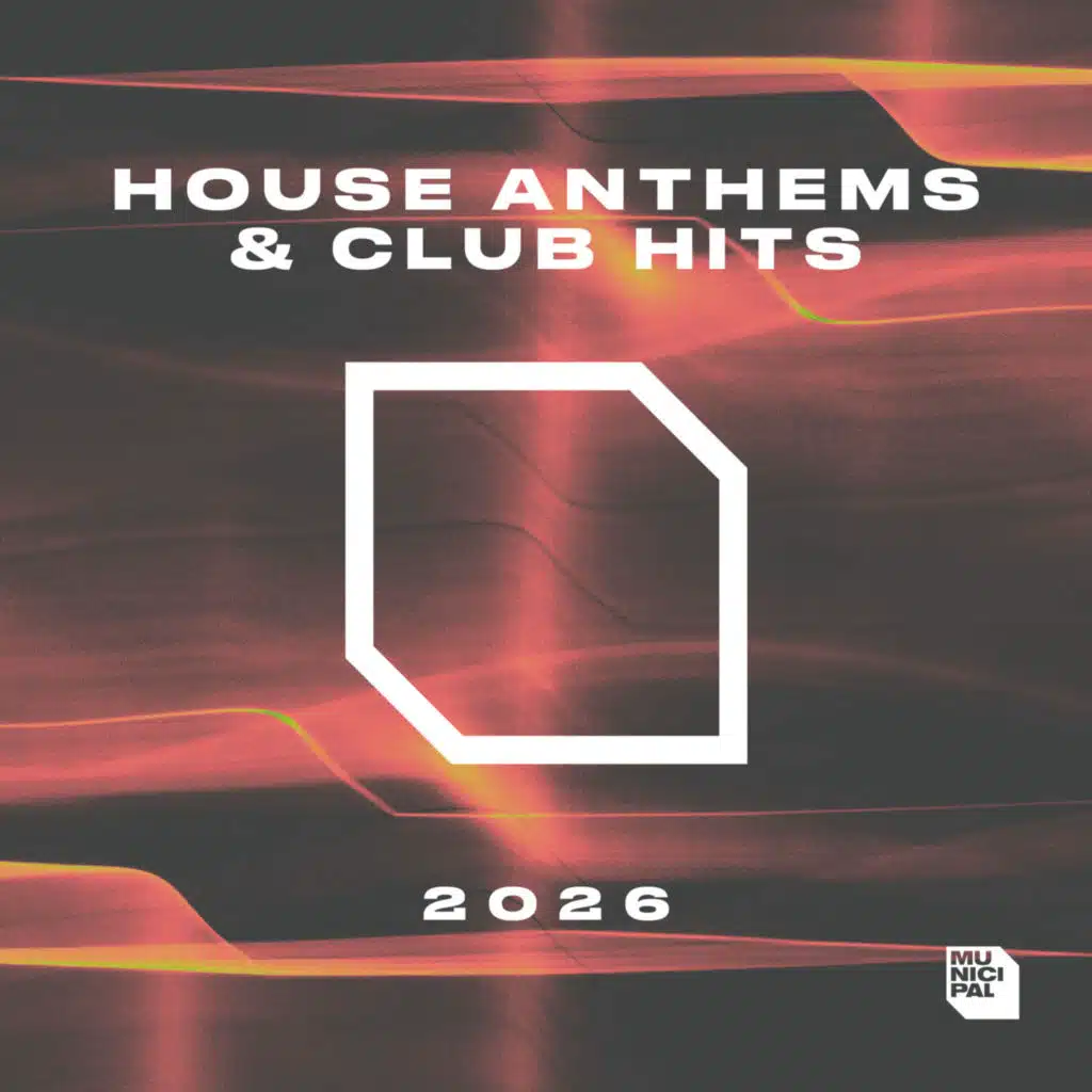 House Anthems & Club Hits 2026 by Municipal Recordings