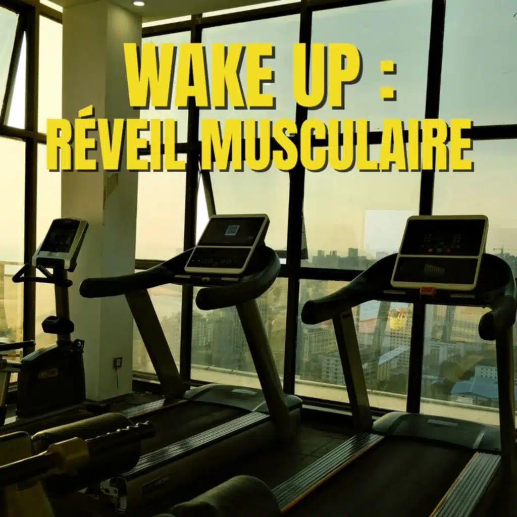 Wake up : Réveil Musculaire