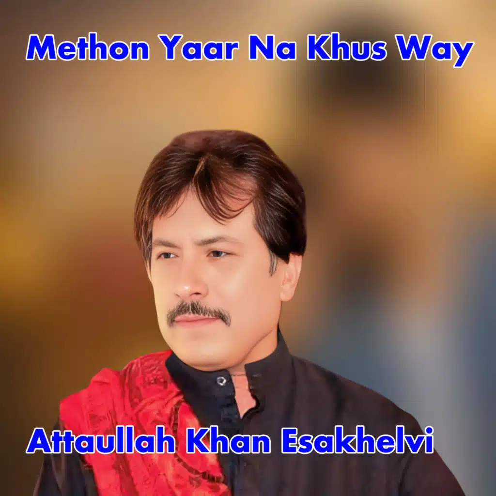 Atta Ullah Khan Esakhelvi
