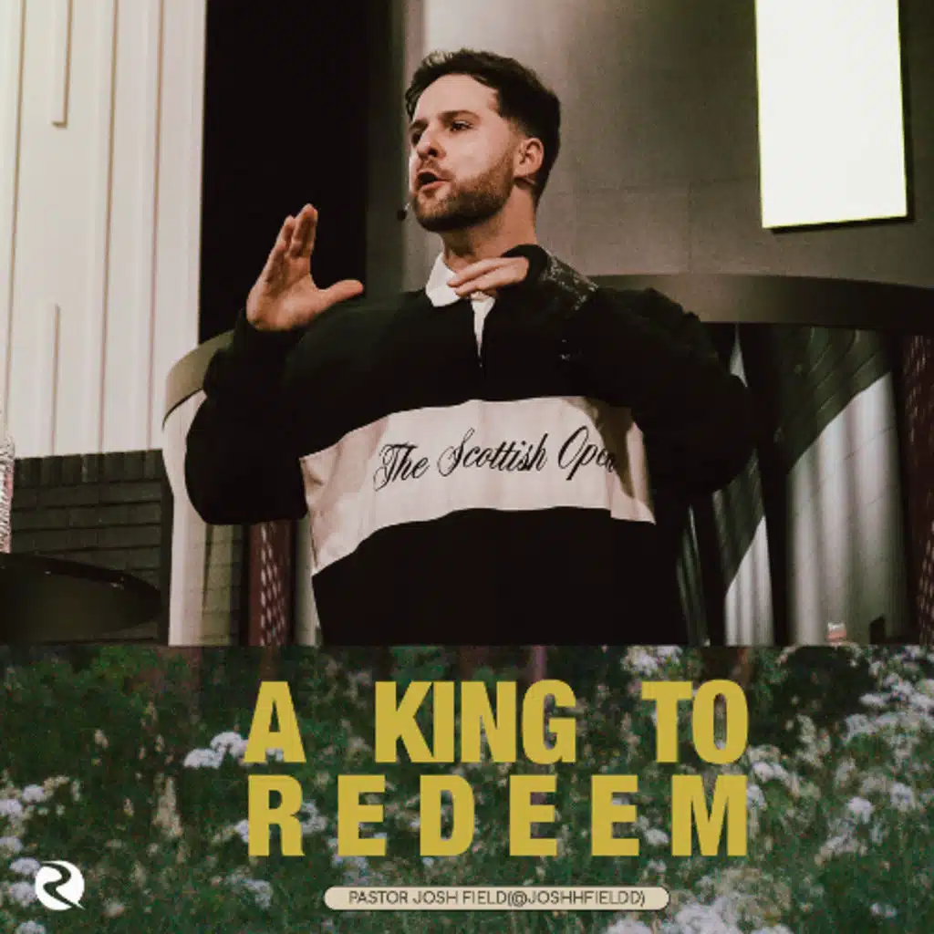 A King to Redeem | Simply Jesus | Pastor Josh Field