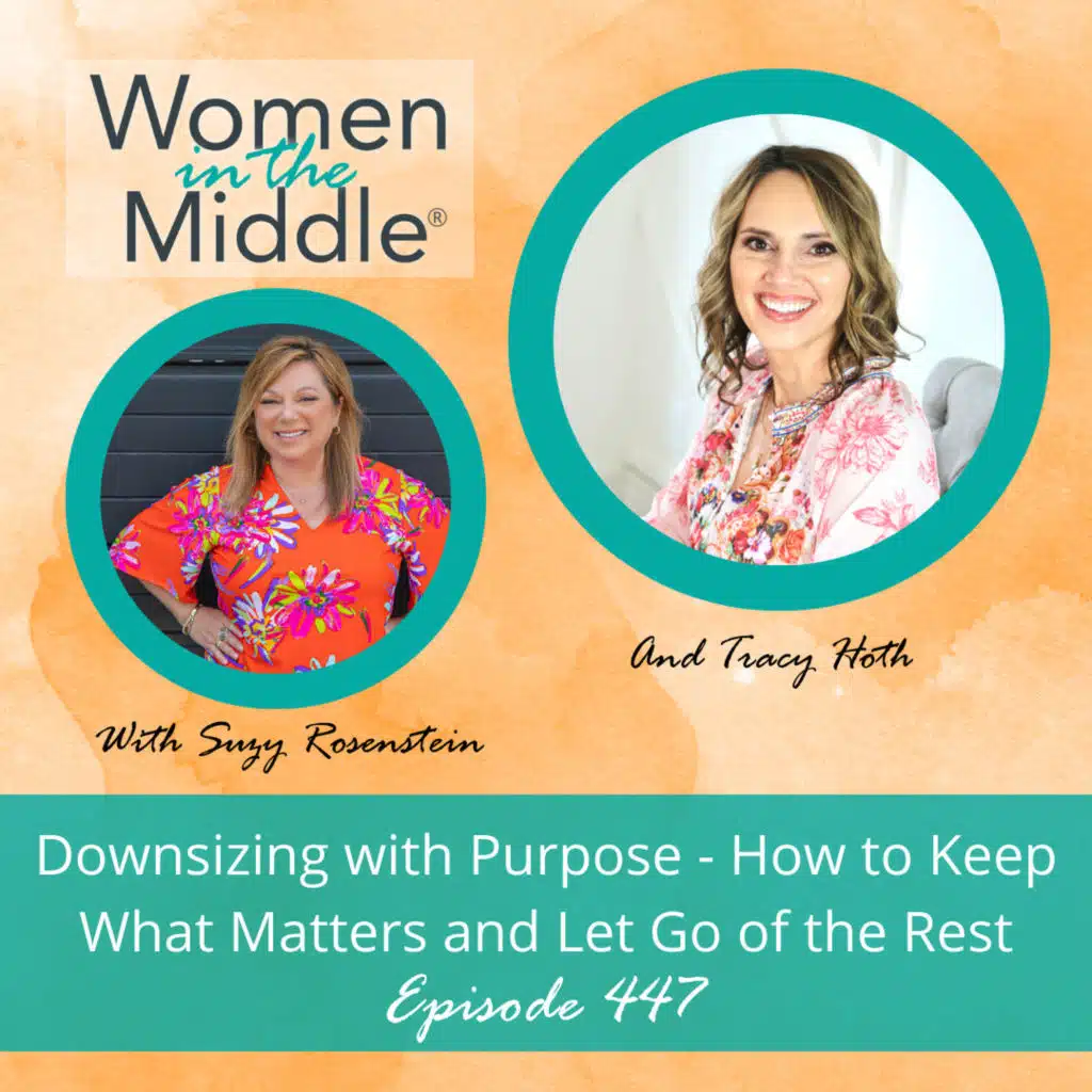 EP# 447: Downsizing with Purpose - How to Keep What Matters and Let Go of the Rest