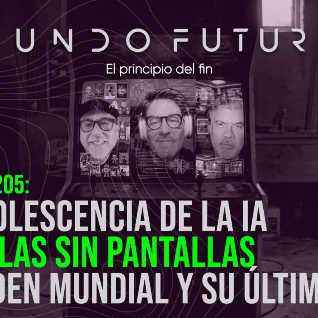 205: La adolescencia de la IA. Escuelas sin pantallas. El orden mundial y su última fase.