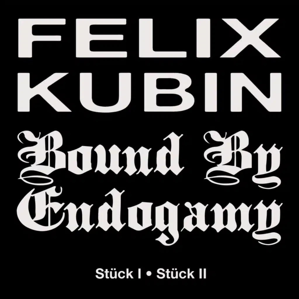 Felix Kubin & Bound By Endogamy